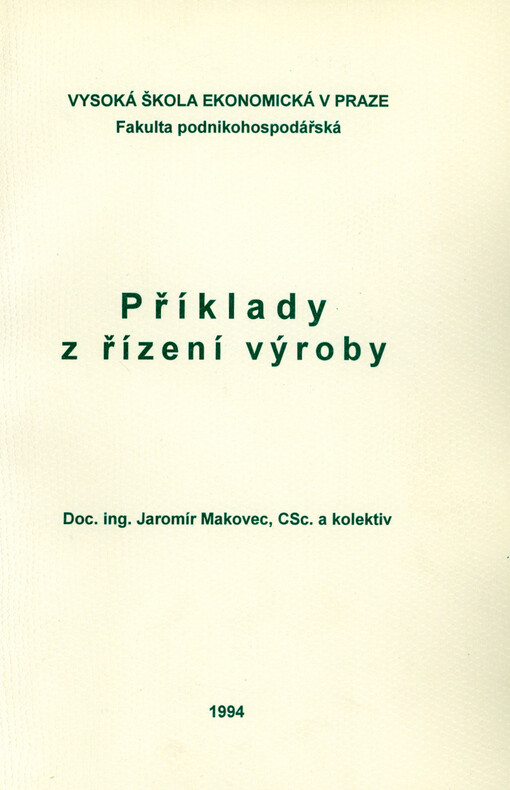 Příklady z řízení výroby : Určeno pro stud. podnikohospod. fak. a speciální kurzy ostatních fakult