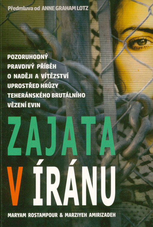 Zajata v Íránu : pozoruhodný pravdivý příběh o naději a vítězství uprostřed hrůzy teheránského brutálního vězení Evin