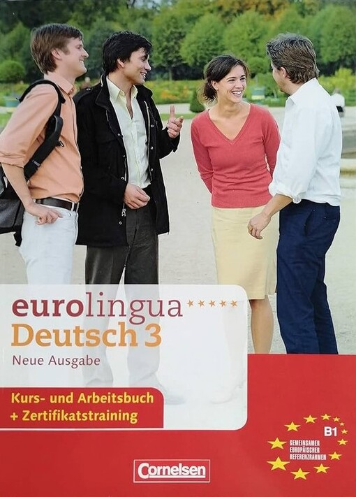 Eurolingua Deutsch 3 :neue Ausgabe : Kurs- und Arbeitsbuch + Zertifikatstraining.