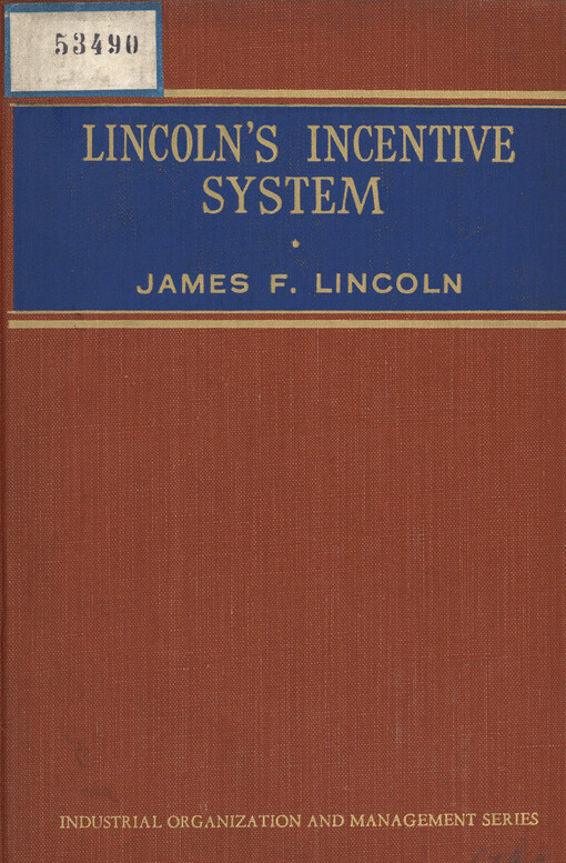 Lincoln's incentive system : covering the basic principles of the incentive system in manufacturing