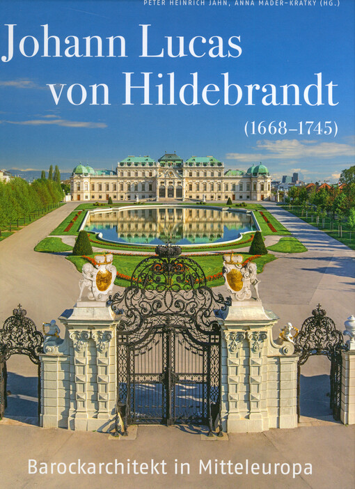 Johann Lucas von Hildebrandt (1668-1745) : Barockarchitekt in Mitteleuropa