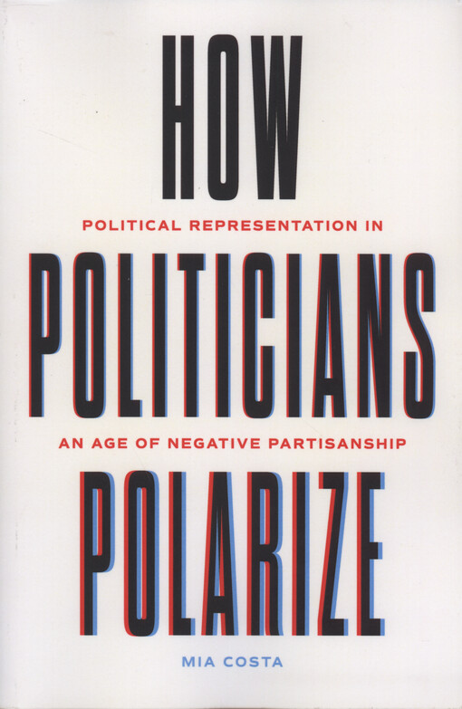 How politicians polarize : political representation in an age of negative partisanship