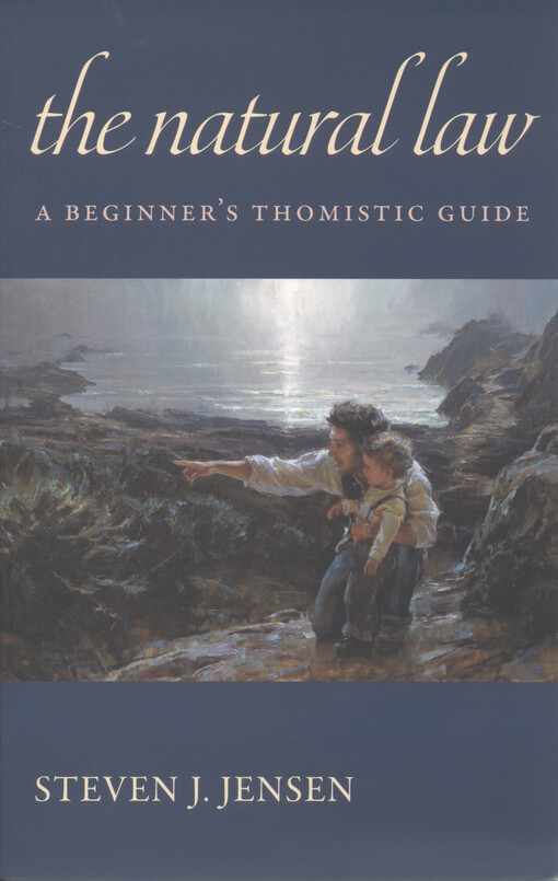 The natural law : a beginner's Thomistic guide