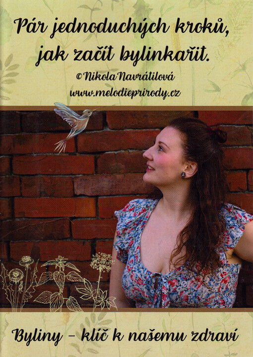 Pár jednoduchých kroků, jak začít bylinkařit : byliny - klíč k našemu zdraví