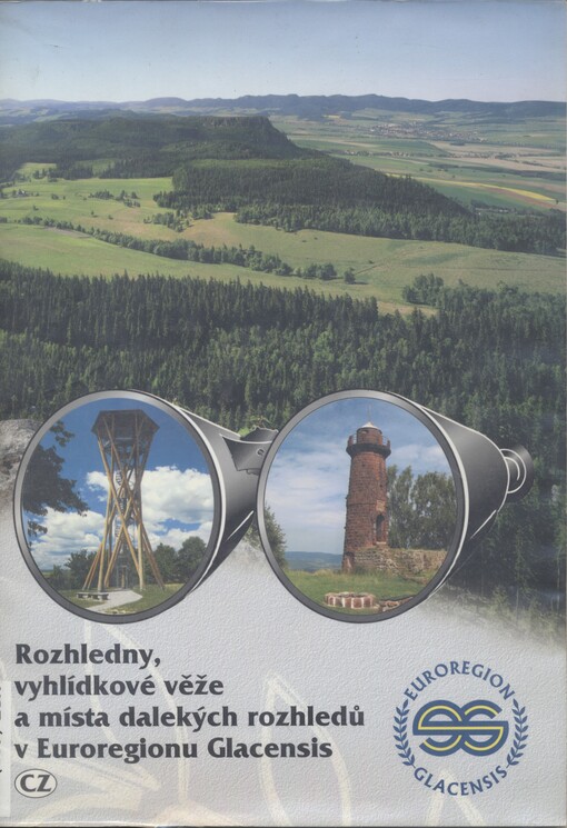 Rozhledny, vyhlídkové věže a místa dalekých rozhledů v Euroregionu Glacensis /