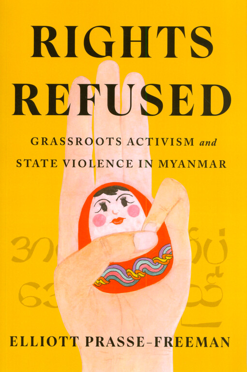 Rights refused : grassroots activism and state violence in Myanmar