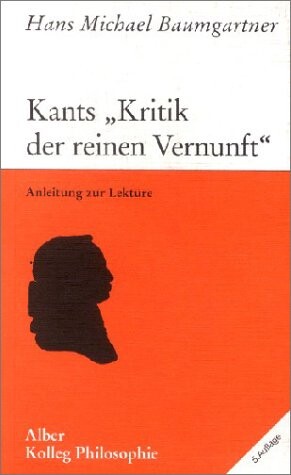 Kants' Kritik der reinen Vernunft'. Anleitung zur Lektüre.