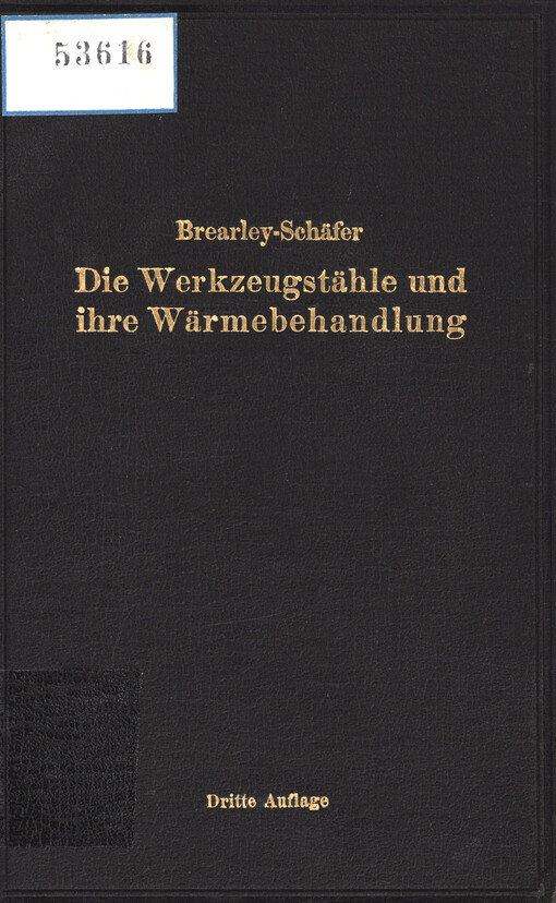 Die Werkzeugstähle und ihre Wärmebehandlung : Berechtigte deutsche Bearbeitung der Schrift „The heat treatment of tool steel“ von Harry Brearley, Sheffield
