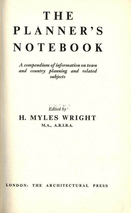 The planner's notebook : a compendium of information on town and country planning and related subjects