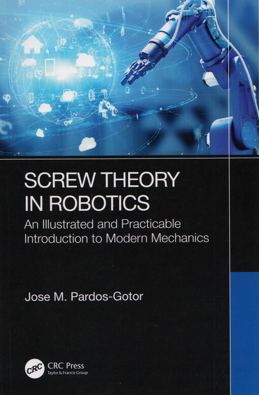 Screw theory in robotics : an illustrated and practicable introduction to modern mechanics