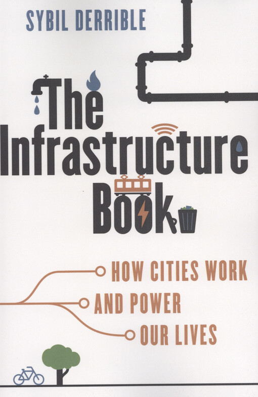 The infrastructure book : how cities work and power our lives