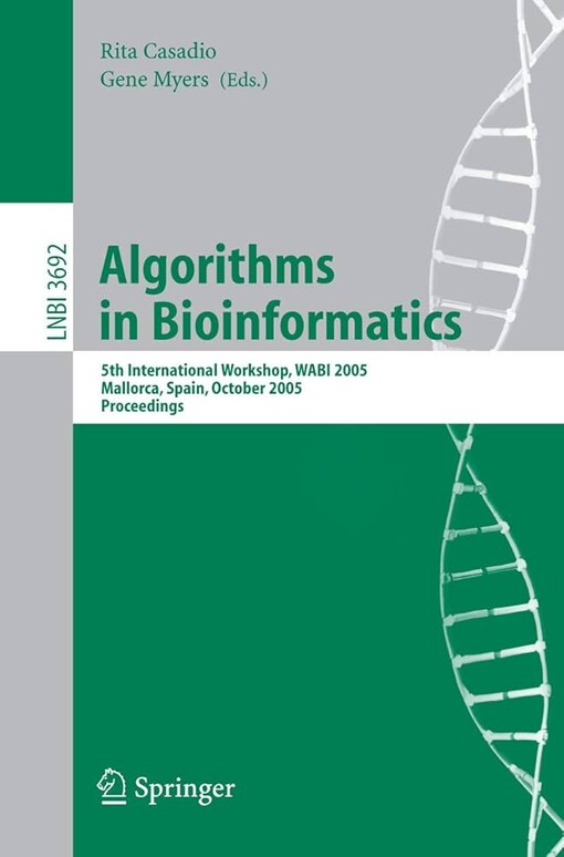 Algorithms in bioinformatics :5th international workshop, WABI 2005, Mallorca, Spain, October 3-6, 2005 : proceedings