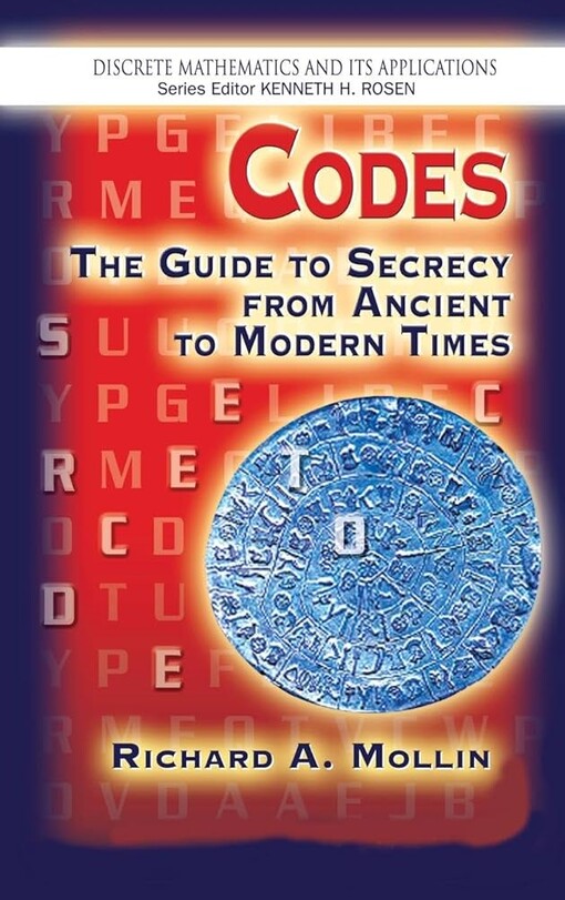 Codes: The Guide to Secrecy From Ancient to Modern Times (Discrete Mathematics and Its Applications)