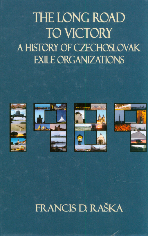 The long road to victory : a history of Czechoslovak exile organizations