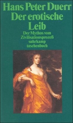 Der Mythos vom Zivilisationsprozeß 4. Der erotische Leib.