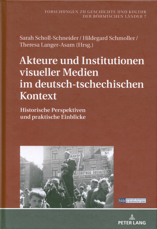 Akteure und Institutionen visueller Medien im deutsch-tschechischen Kontext : historische Perspektiven und praktische Einblicke