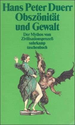 Der Mythos vom Zivilisationsprozeß 3. Obszönität und Gewalt.