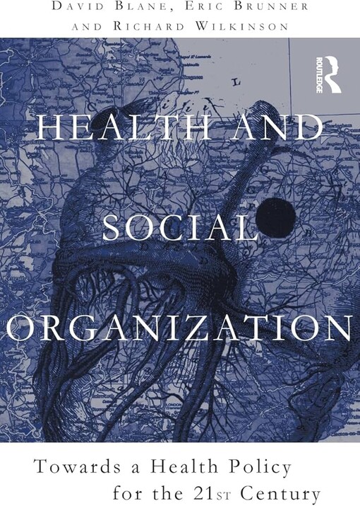 Health and social organization :towards a health policy for the twenty first century