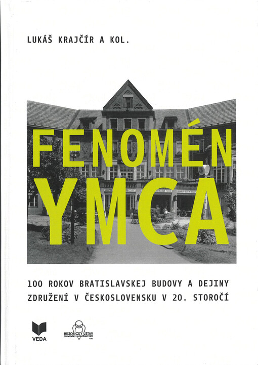 Fenomén YMCA : 100 rokov bratislavskej budovy a dejiny združení v Československu v 20. storočí