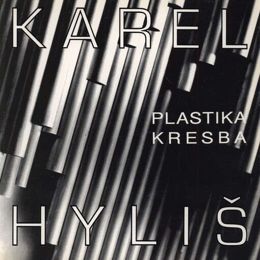 Karel Hyliš : plastika, kresba
