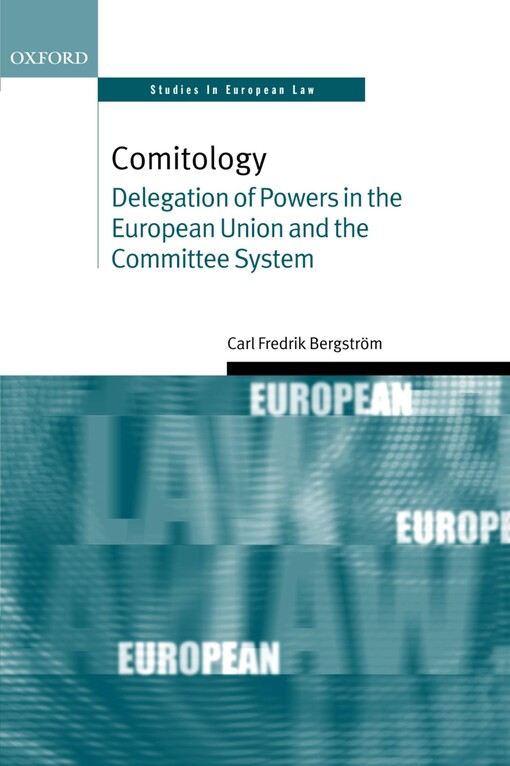 Comitology :delegation of powers in the European Union and the committee system