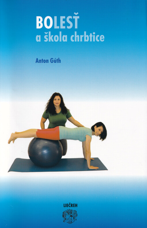 Bolesť a škola chrbtice : odborná publikácia o problematike školy chrbtice pre odbornú a laickú verejnosť