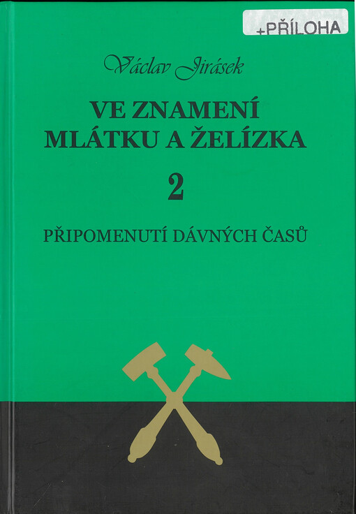 Ve znamení mlátku a želízka : o hornictví na Jestřebích horách a okolí. 2, Připomenutí dávných časů