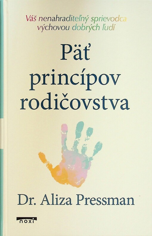Päť princípov rodičovstva váš nenahraditeľný sprievodca výchovou dobrých ľudí