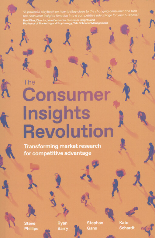The consumer insights revolution : transforming market research for competitive advantage