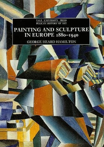 Painting and Sculpture in Europe, 1880-1940 : 6th Edition