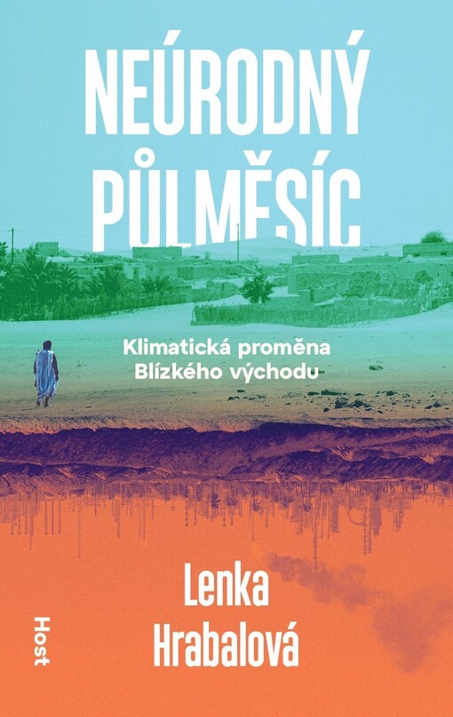 Neúrodný půlměsíc : reportáže o klimatické proměně Blízkého východu