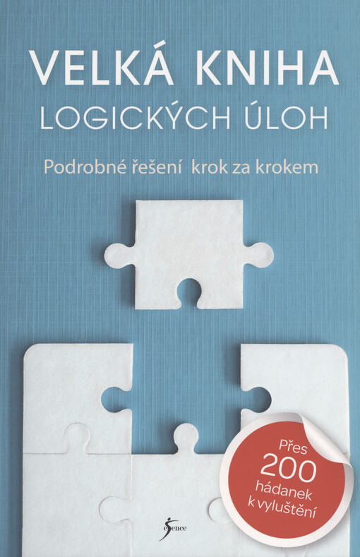 Velká kniha logických úloh : podrobné řešení krok za krokem