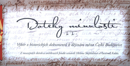 Doteky minulosti II. : výběr z historických dokumentů k dějinám města České Budějovice, sv. 2