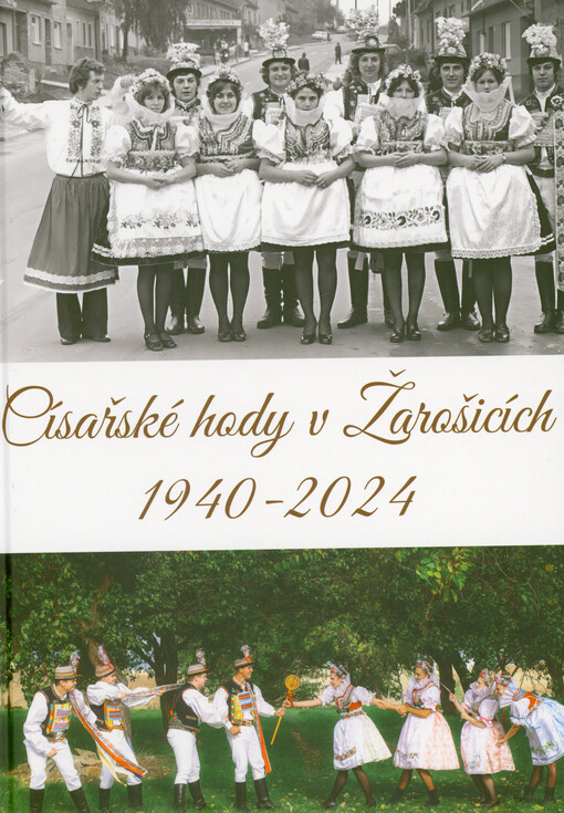 Císařské hody v Žarošicích 1940-2024