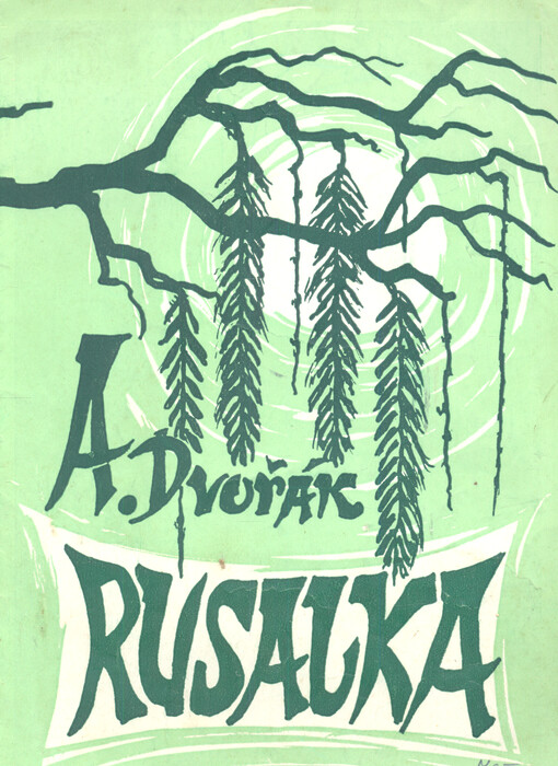 A. Dvořák, Rusalka : [lyrická opera o 3 dějstvích