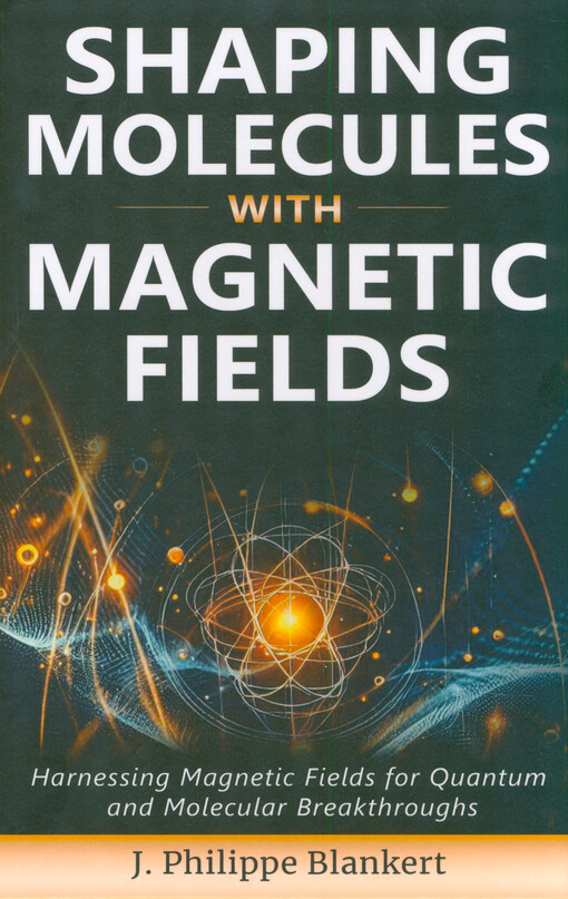 Shaping molecules with magnetic fields : harnessing magnetic fields for quantum and molecular breakthroughts