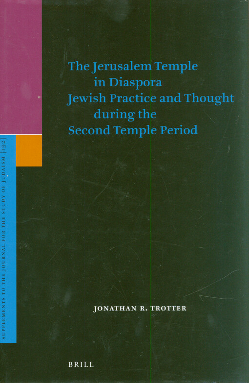 The Jerusalem Temple in diaspora : Jewish practice and though during the Second Temple period