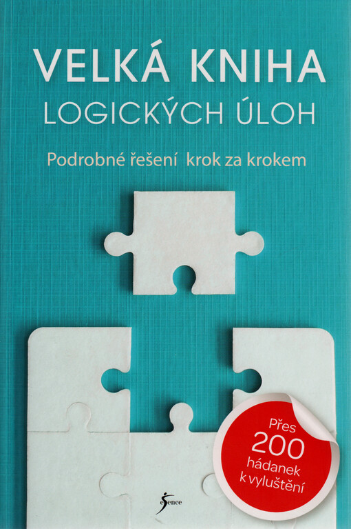 Velká kniha logických úloh : podrobné řešení krok za krokem