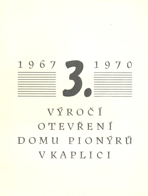 3. výročí otevření Domu pionýrů v Kaplici : 1967-1970