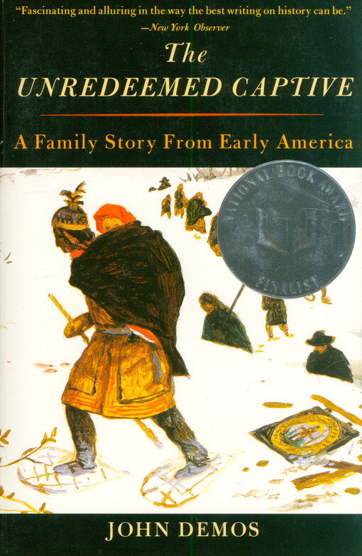 The unredeemed captive : a family story from early America