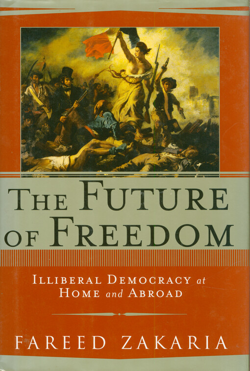 The future of freedom : illiberal democracy at home and abroad