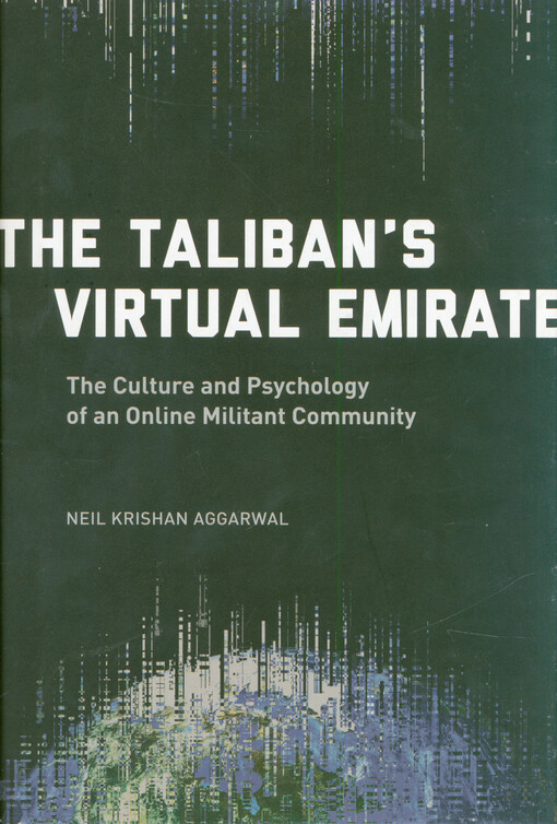 The Taliban's virtual emirate : the culture and psychology of an online militant community