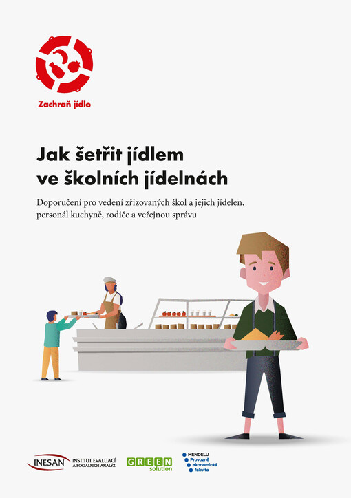 Jak šetřit jídlem ve školních jídelnách: Doporučení pro vedení zřizovaných škol a jejich jídelen, personál kuchyně, rodiče a veřejnou správu