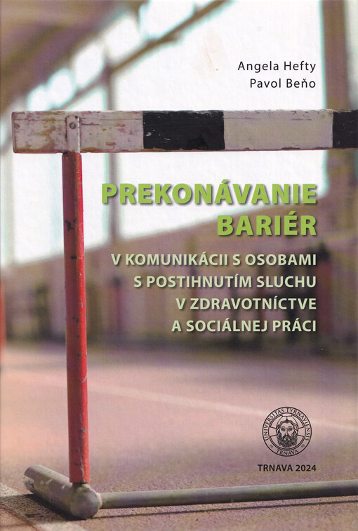 Prekonávanie bariér v komunikácii s osobami s postihnutím sluchu v zdravotníctve a sociálnej práci