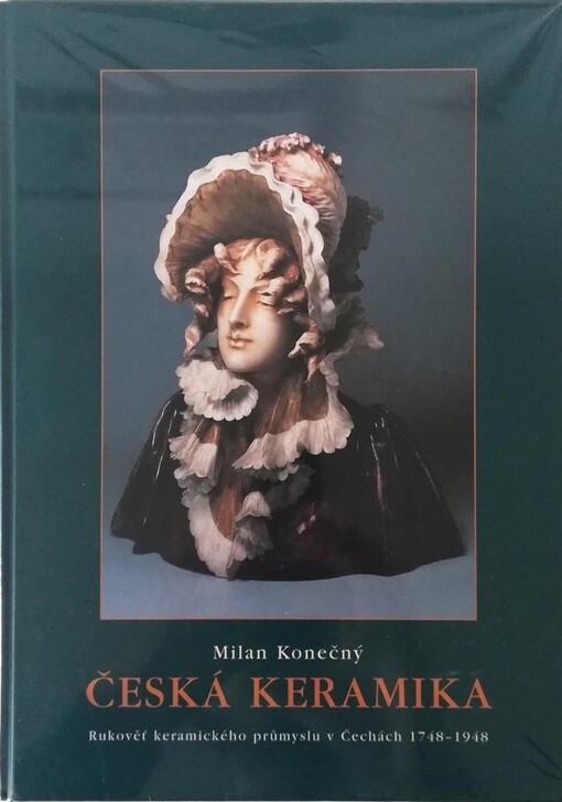 Česká keramika :rukověť keramického průmyslu v Čechách 1748-1948