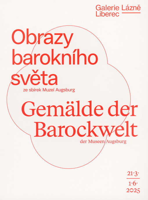 Obrazy barokního světa ze sbírek Muzeí Augsburg = Gemälde der Barockwelt der Museen Augsburg : 21.3.-1.6.2025