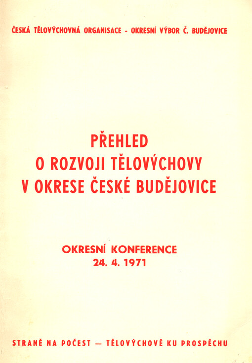 Přehled o rozvoji tělovýchovy v okrese České Budějovice : okresní konference 24.4.1971