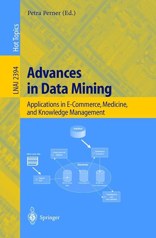 Advances in data mining :applications in E-commerce, medicine, and knowledge management