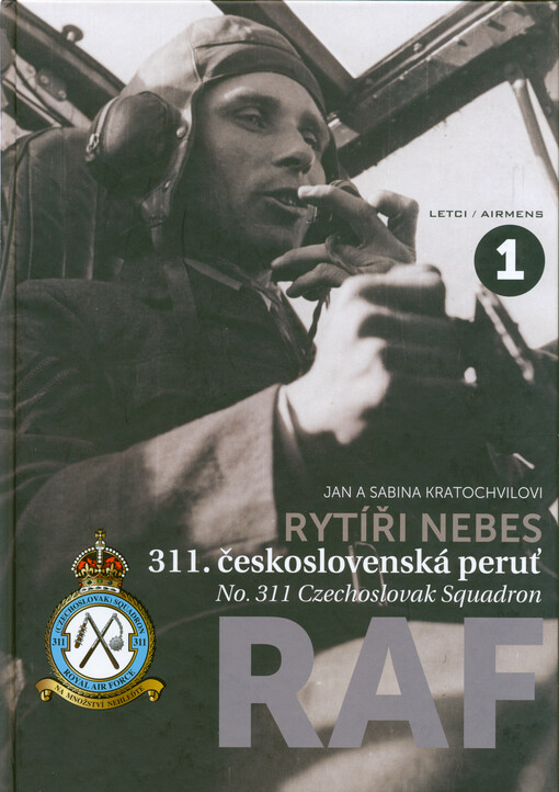 Rytíři nebes : 311. československá peruť RAF = No. 311 Czechoslovak Squadron RAF