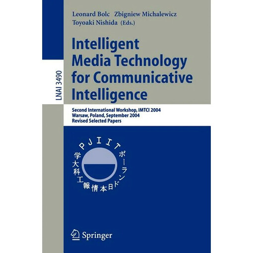 Intelligent media technology for communicative intelligence :second international workshop, IMTCI 2004, Warsaw, Poland, September 13-14, 2004 : revised selected papers